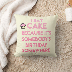 I eat cake! Funny quote Cushion
