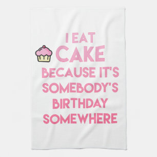 I eat cake! Funny quote Tea Towel