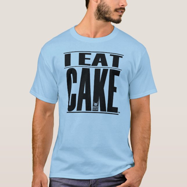 I EAT CAKE T-Shirt (Front)