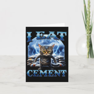 I Eat Cement Cursed Cat Funny Oddly Specific Meme Card