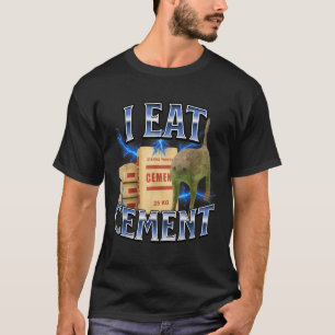 I Eat Cement Cursed Cat Funny Oddly Specific Meme  T-Shirt