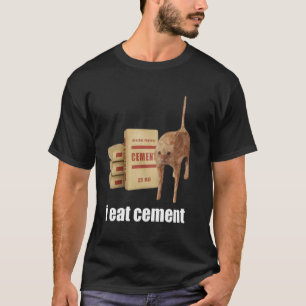 I Eat Cement Cursed Cat Funny Oddly Specific Weird T-Shirt