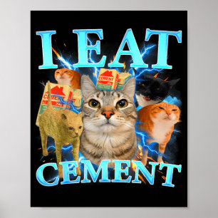 I Eat Cement Funny Cat Meme Gen-Z Humour Memes Poster