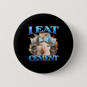 I Eat Cement Funny Cat Meme Men Women Kids Humor  6 Cm Round Badge
