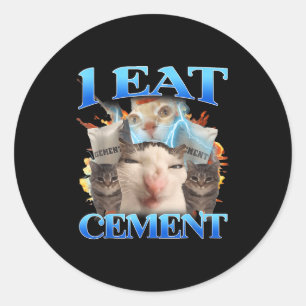 I Eat Cement Funny Cat Meme Men Women Kids Humor Classic Round Sticker