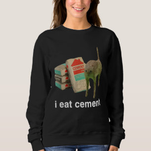 I Eat Cement Funny Cat Offensive Inappropriate Adu Sweatshirt