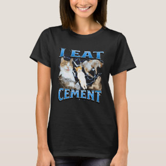I Eat Cement Funny Offensive Cat Meme Bootleg Grap T-Shirt