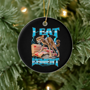 I Eat Cement Funny Unhinged cat Meme Kitty Bootleg Ceramic Ornament