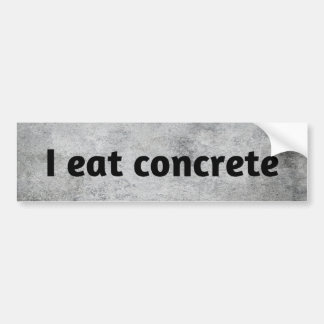 I eat concrete funny construction bumper sticker