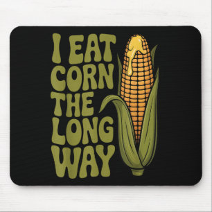 I Eat Corn The Long Way Funny Adult Joke Men Women Mouse Pad