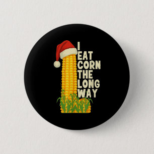 I Eat Corn The Long Way Funny Christmas 6 Cm Round Badge