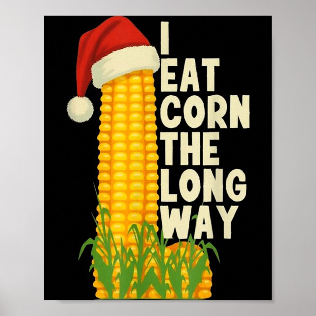 I Eat Corn The Long Way Funny Christmas  Poster (Front)