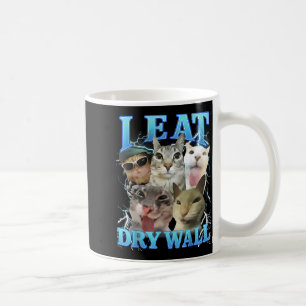 I Eat Dry Wall Funny Cat Meme Coffee Mug