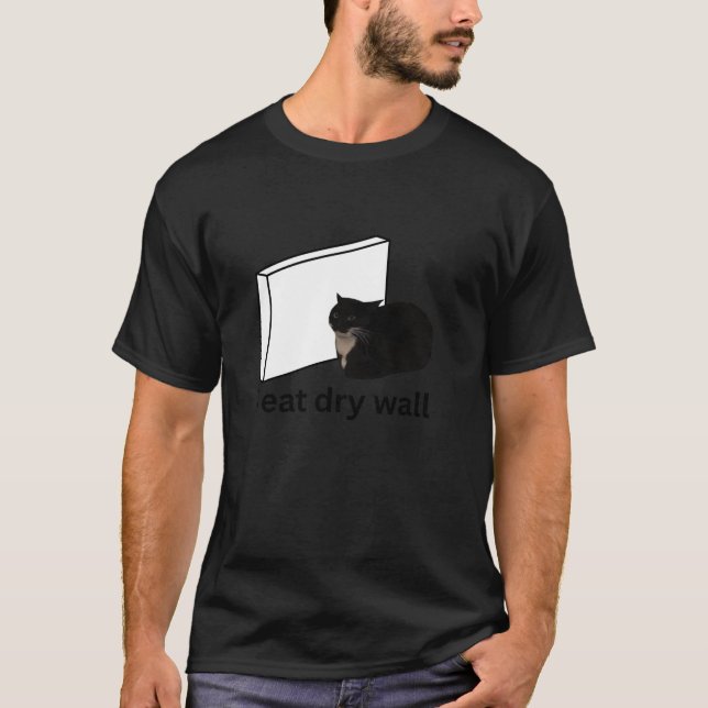 I Eat Dry Wall Funny Cursed Cat Meme T Shirt (Front)