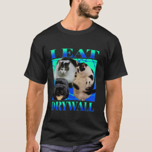 I Eat Drywall Cat FUNNY MEME Silly Cat T-Shirt