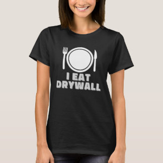 I Eat Drywall Weird Oddly Specific T-Shirt