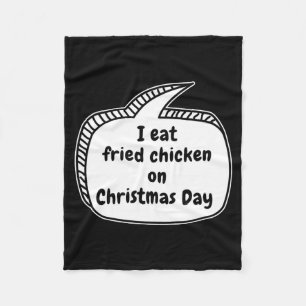 I Eat Fried Chicken On Christmas Day Speech Bubble Fleece Blanket