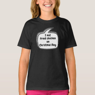 I eat fried chicken on Christmas Day Speech Bubble T-Shirt