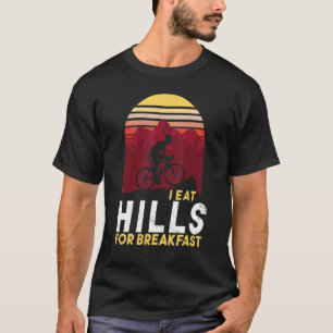 I Eat Hills For Breakfast Cyclist Cycling Biking T-Shirt