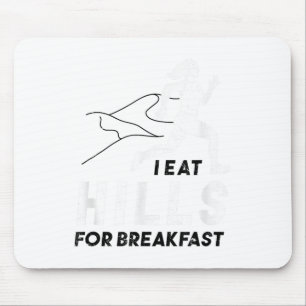 I Eat Hills For Breakfast Motivational Running Quo Mouse Pad