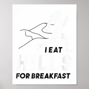 I Eat Hills For Breakfast Motivational Running Quo Poster