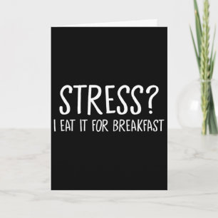 I Eat It For Breakfast Stress Release Anxiety Ment Card