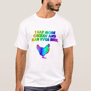 I eat more chicken any an ever seen - Mens T-Shirt