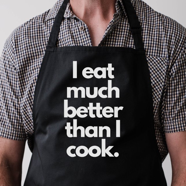 I Eat Much Better Than I Cook Funny Modern Black Apron (Creator Uploaded)