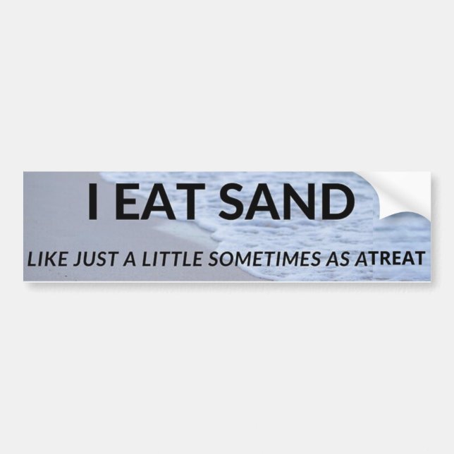 I eat sand bumper Sticker (Front)