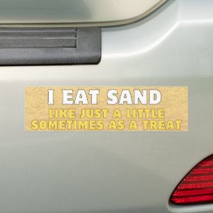 I eat sand funny bumper Sticker