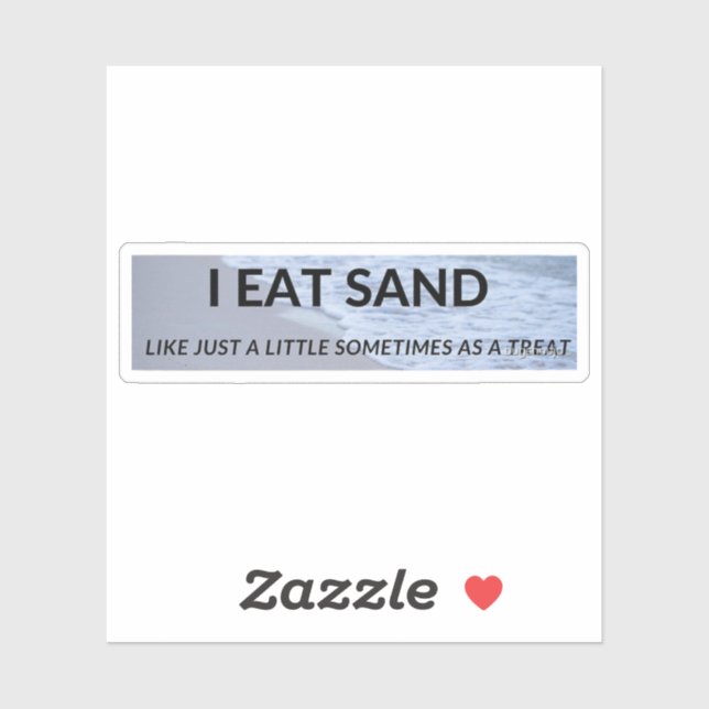 i eat sand, funny, sand, bumper, meme, beach, eat, (Sheet)