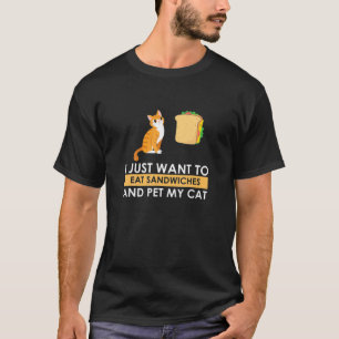 I Eat Sandwich And Pet My Cat  Kitten Kitty Mum T-Shirt