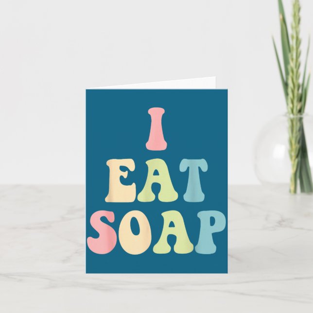 I Eat Soap Funny Humorous Quote  Card (Front)