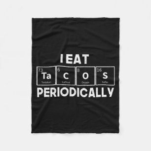 I Eat Tacos Periodically Chemistry Science Pun  Fleece Blanket
