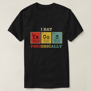 I Eat Tacos Periodically T-Shirt