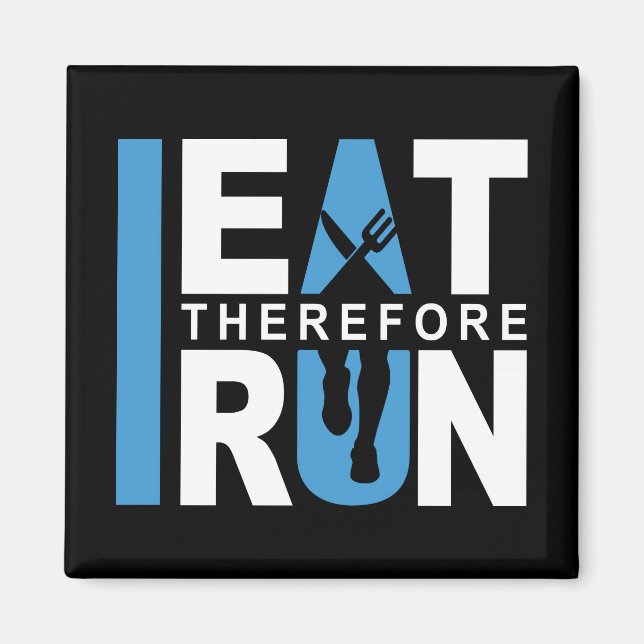 I Eat Therefore I Run Magnet (Front)