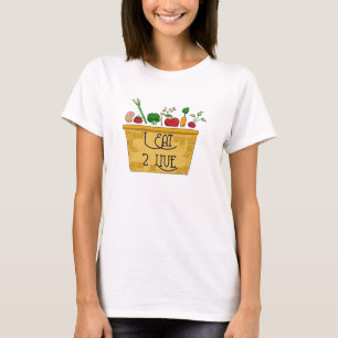 I Eat to Live T-Shirt