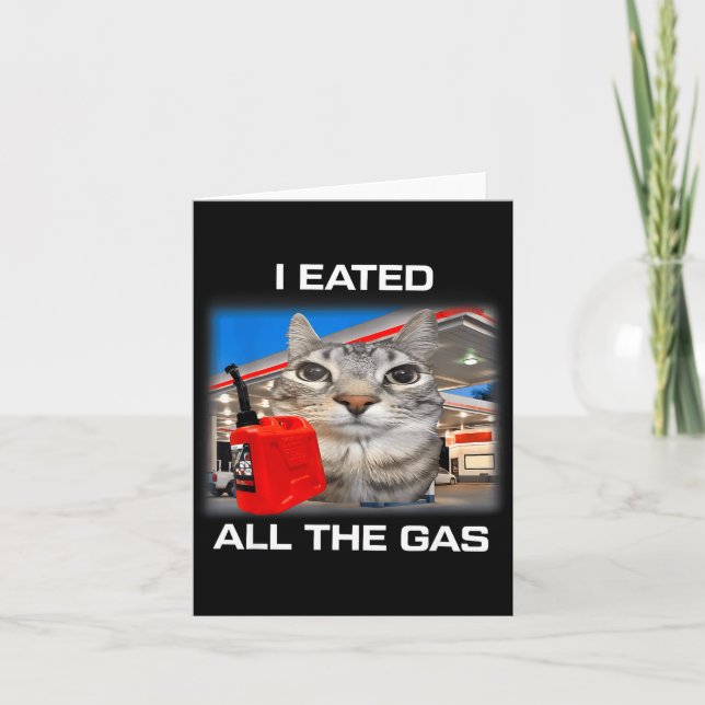 I Eated All The Gas Funny Silly Staring Cat Meme G Card (Front)