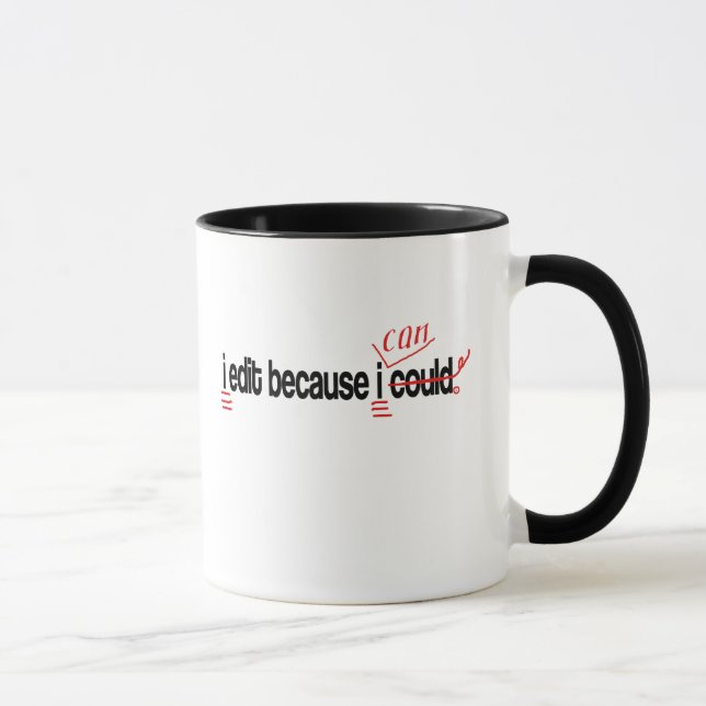 I Edit Because I Can Mug (Right)
