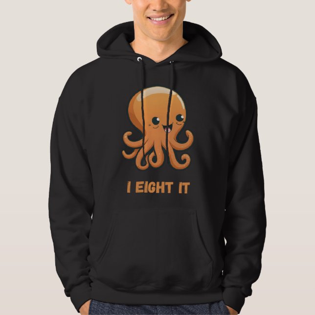 I Eight It Octopus Squid Coral Tentacles Calamar   Hoodie (Front)