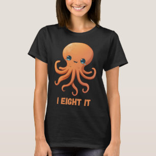 I Eight It Octopus Squid Coral Tentacles Calamar T-Shirt