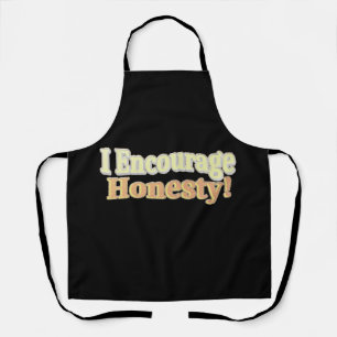 "I Encourage Honesty!" Cute Design. Buy Now Apron