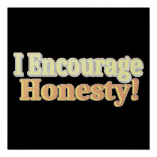 "I Encourage Honesty" Cute Design. Buy Now Poster