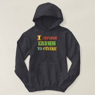 "I ENCOURAGE KINDNESS TO OTHERS!" Cute Design Buy Hoodie