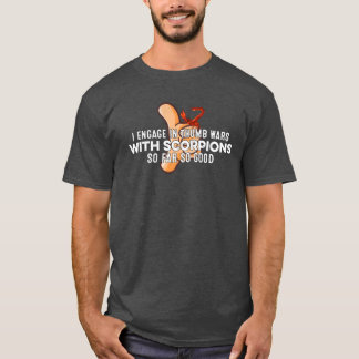 I Engage Inhumb Wars With Scorpions Gangster Pun f T-Shirt