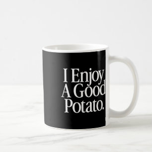 I Enjoy A Good Potato Funny T-shirt.png Coffee Mug
