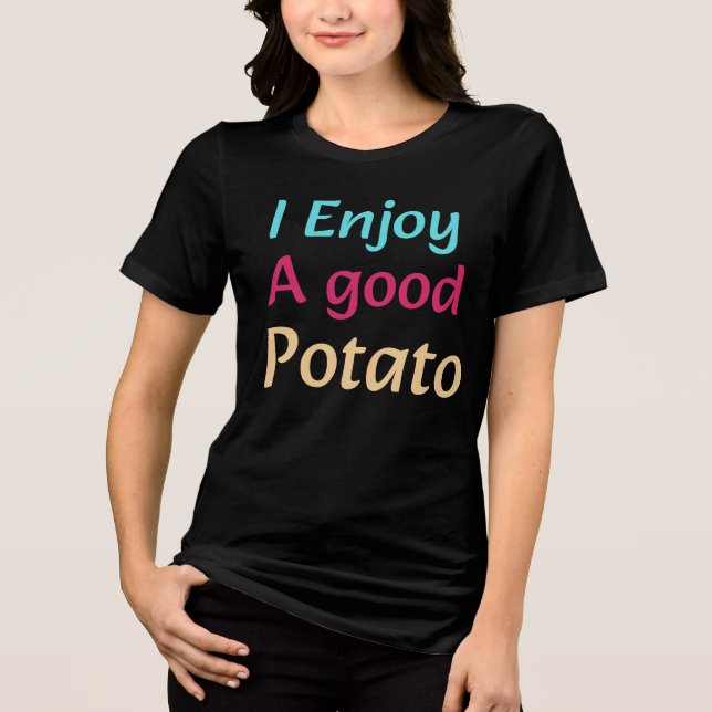 I Enjoy A Good Potato Tri-Blend Shirt (Front)