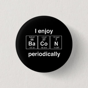 I Enjoy Bacon Periodically 3 Cm Round Badge