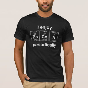 I Enjoy Bacon Periodically T-Shirt