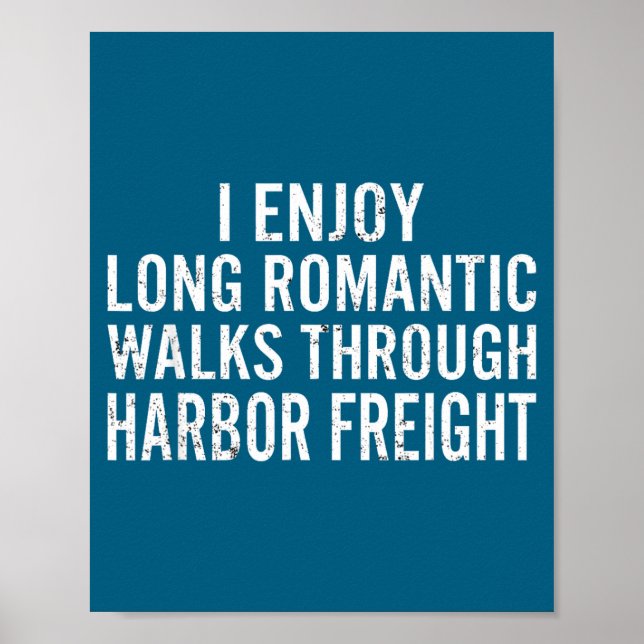I enjoy long romantic walks through harbor freight poster (Front)